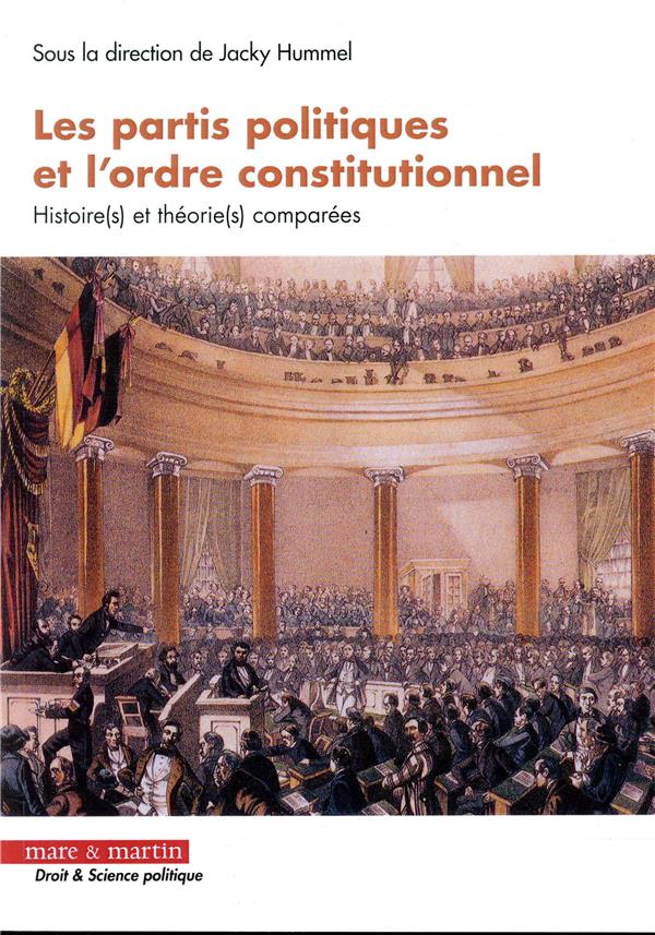 LES PARTIS POLITIQUES ET L'ORDRE CONSTITUTIONNEL - HISTOIRE(S) ET THEORIE(S) COMPAREES