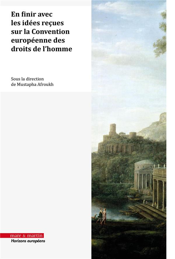 EN FINIR AVEC LES IDEES RECUES SUR LA CONVENTION EUROPEENNE DES DROITS DE L'HOMME