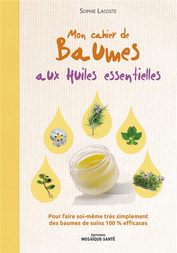 MON CAHIER DE BAUMES AUX HUILES ESSENTIELLES