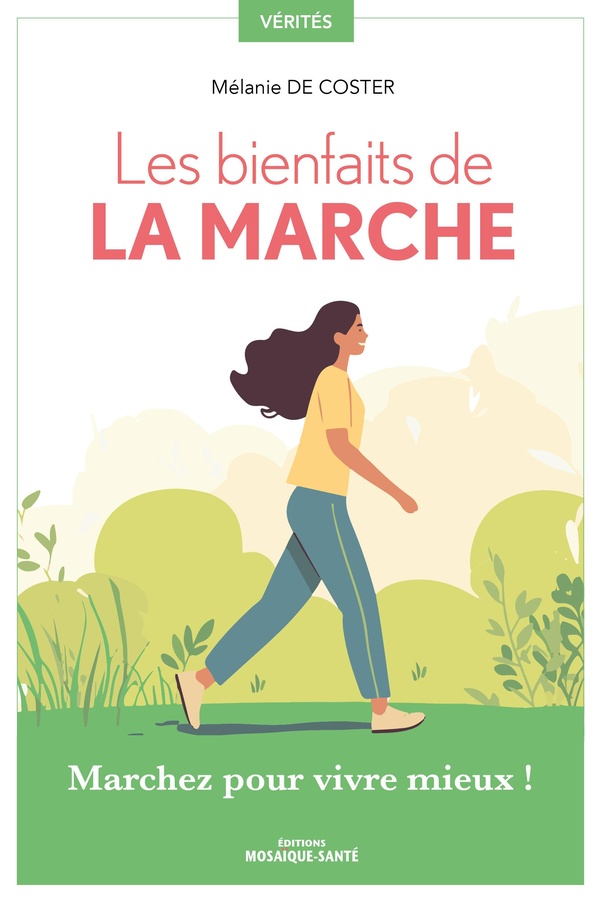 LES BIENFAITS DE LA MARCHE - MARCHEZ POUR VIVRE MIEUX !