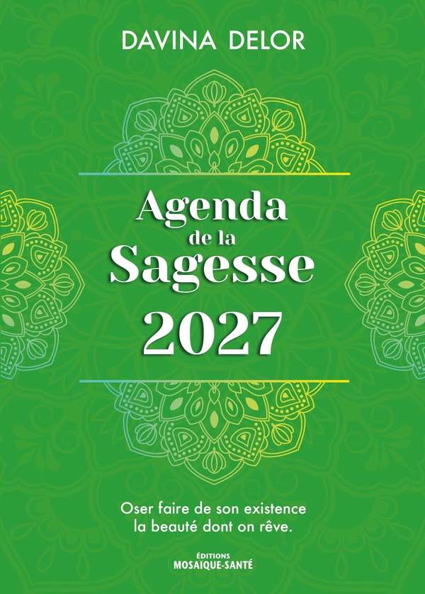 AGENDA DE LA SAGESSE 2027 - LA OU SE TROUVE L'ESPRIT, L'ENERGIE EST PRESENTE