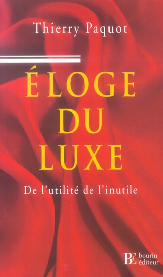 ELOGE DU LUXE - DE L'UTILITE DE L'INUTILE