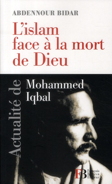 L'ISLAM FACE A LA MORT DE DIEU - ACTUALITE DE MOHAMMED IQBAL