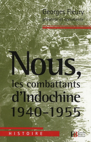 NOUS, LES COMBATTANTS D INDOCHINE 1940-1955