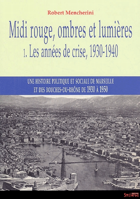 LES ANNEES DE CRISE (1930-1940) - MIDI ROUGE, OMBRES ET LUMIERES