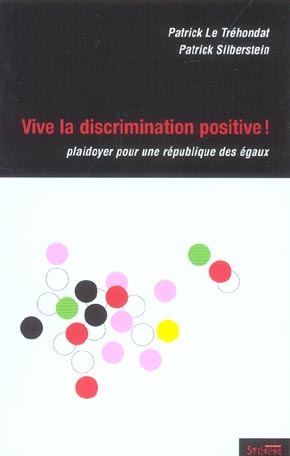 VIVE LA DISCRIMINATION POSITIVE ! - PLAYDOYER POUR UNE REPUBLIQUE DES EGAUX