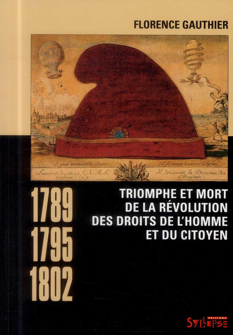 TRIOMPHE ET MORT DE LA REVOLUTION DES DROITS DE L'HOMME ET DU CITOYEN (1789-1795-1802)