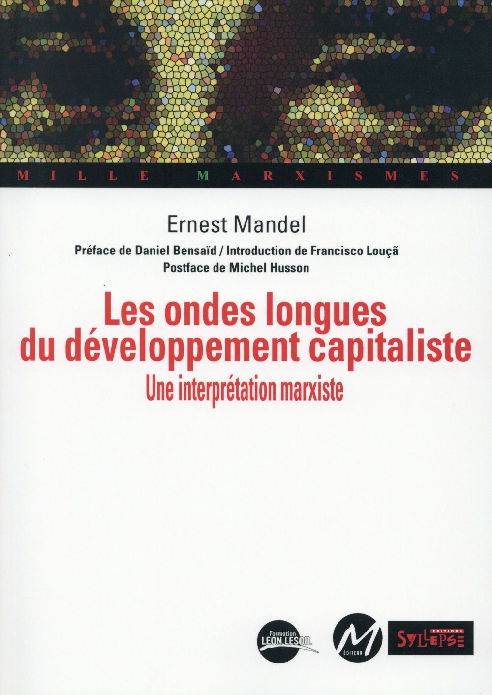 ONDES LONGUES DU DEVELOPPEMENT CAPITALISTE (LES) - UNE INTERPRETATION MARXISTE