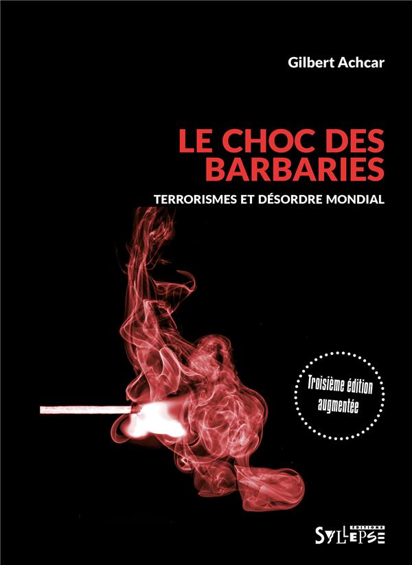 LE CHOC DES BARBARIES - TERRORISMES ET DESORDRE MONDIAL