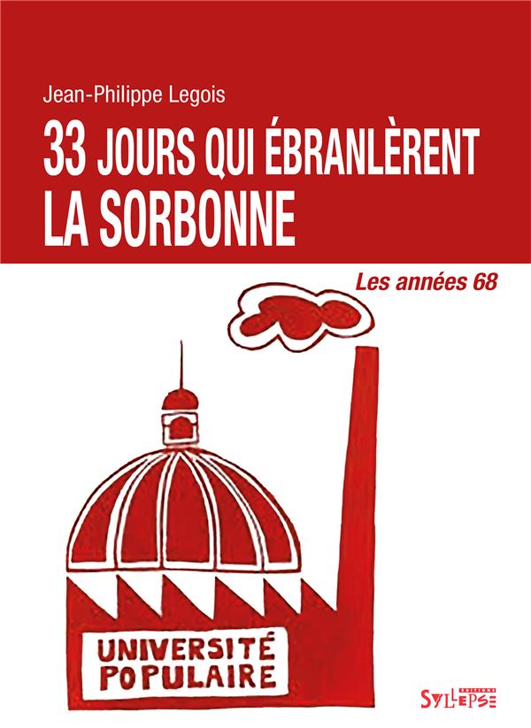 LES ANNEES 68 - 33 JOURS QUI EBRANLERENT LA SORBONNE - LES ANNEES 68
