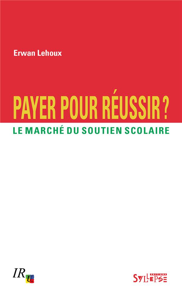 PAYER POUR REUSSIR ? - LE MARCHE DU SOUTIEN SCOLAIRE