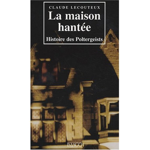 MAISON HANTEE (LA) - HISTOIRE DES POLTERGEISTS