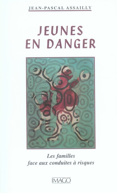 JEUNES EN DANGER - LES FAMILLES FACE AUX CONDUITES A RISQUES