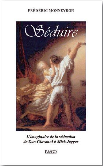 SEDUIRE - L'IMAGINAIRE DE LA SEDUCTION DE DON GIOVANNI A MICK JAGGER