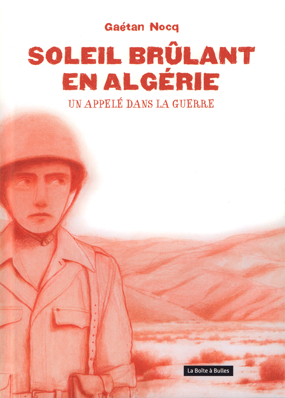 SOLEIL BRULANT EN ALGERIE - UN APPELE DANS LA GUERRE
