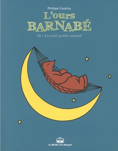 L'OURS BARNABE T5 - LA NUIT PORTE CONSEIL