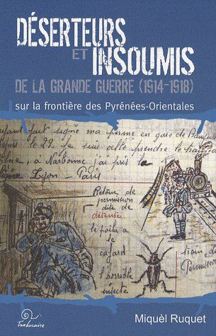 DESERTEURS ET INSOUMIS DE LA GRANDE GUERRE (1814-1918) SUR LA FRONTIERE DES PYRENEES-ORIENTALES