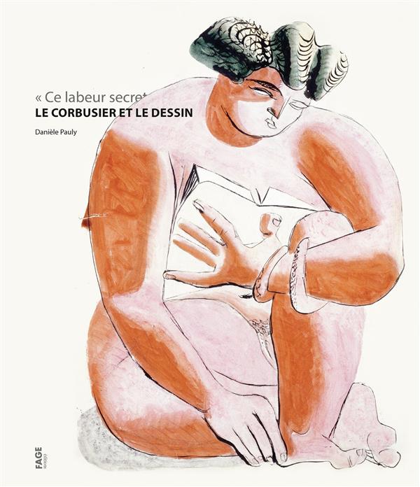 LE CORBUSIER ET LE DESSIN  CE LABEUR SECRET