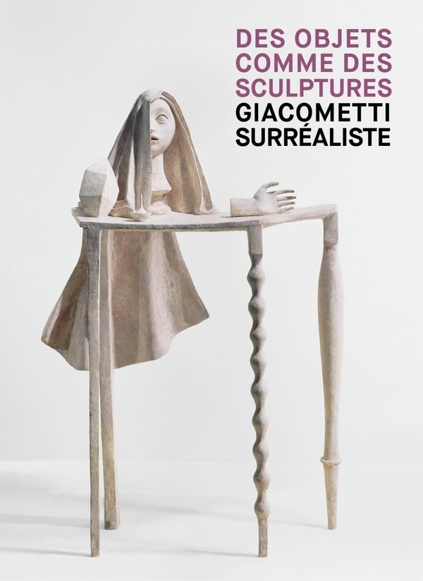 GIACOMETTI SURREALISTE - DES OBJETS COMME DES SCULPTURES