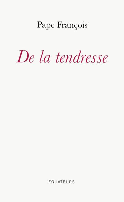 DE LA TENDRESSE
