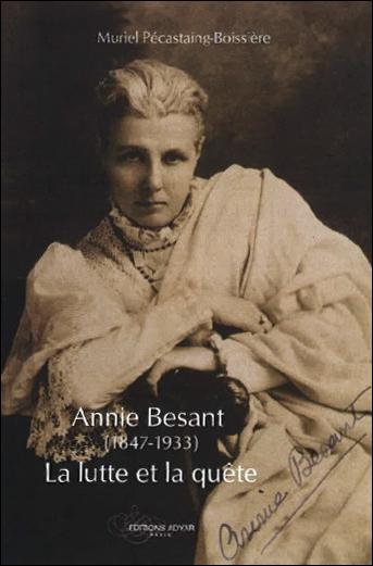 ANNIE BESANT (1847-1933) : LA LUTTE ET LA QUETE