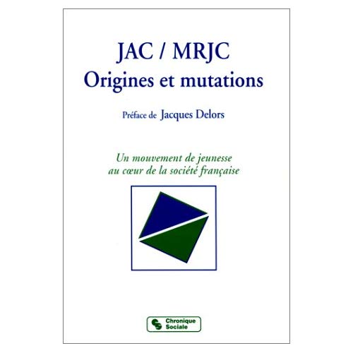 JAC - MRJC. ORIGINES ET MUTATIONS (PREF. J.DELORS)
