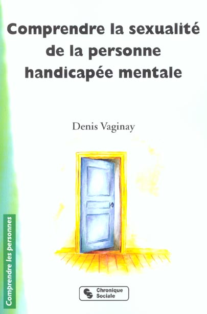 COMPRENDRE LA SEXUALITE DE LA PERSONNE HANDICAPEE MENTAL