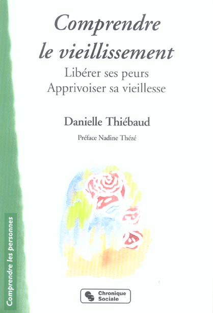 COMPRENDRE LE VIEILLISSEMENT LIBERER SES PEURS, APPRIVOISER SA VIEILLESSE