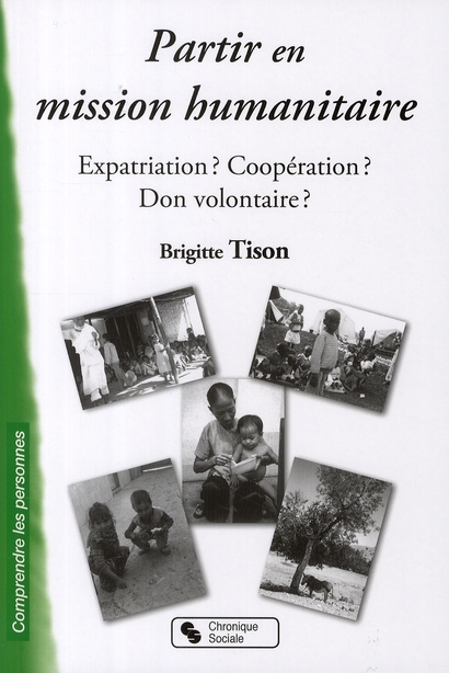 PARTIR EN MISSION HUMANITAIRE EXPATRIATION ? COOPERATION ? DON VOLONTAIRE ?