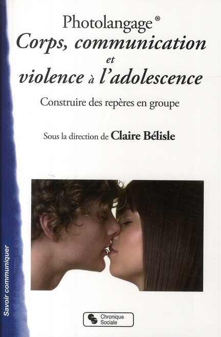 PHOTOLANGAGE CORPS, COMMUNICATION ET VIOLENCE A L'ADOLESCENCE - CONSTRUIRE DES REPERES EN GROUPE