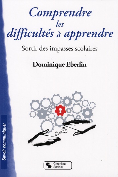 COMPRENDRE LES DIFFICULTES A APPRENDRE SORTIR DES IMPASSES SCOLAIRES