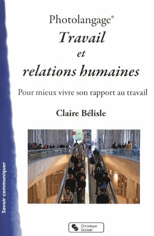PHOTOLANGAGE TRAVAIL ET RELATIONS HUMAINES - POUR MIEUX VIVRE SON RAPPORT AU TRAVAIL