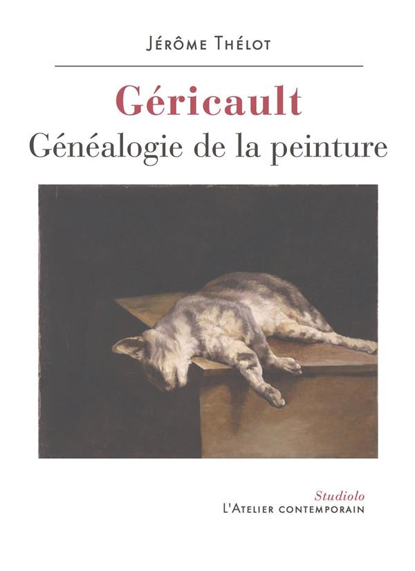 GERICAULT. GENEALOGIE DE LA PEINTURE