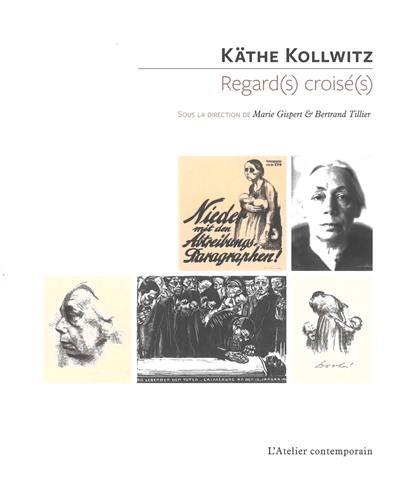 KATHE KOLLWITZ - REGARD(S) CROISE(S)