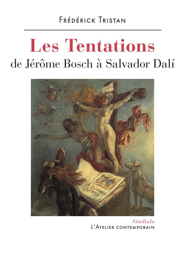 LES TENTATIONS - DE JEROME BOSCH A SALVADOR DALI