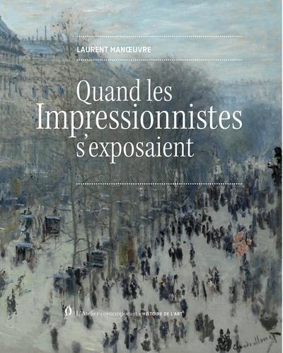 QUAND LES IMPRESSIONNISTES S'EXPOSAIENT