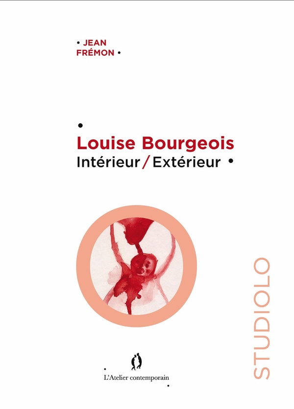 LOUISE BOURGEOIS. INTERIEUR / EXTERIEUR