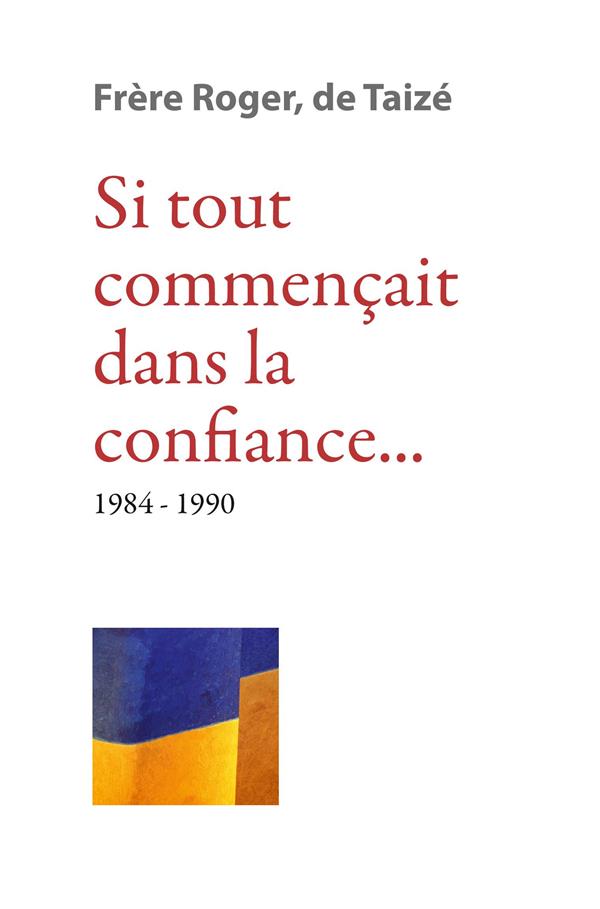 SI TOUT COMMENCAIT DANS LA CONFIANCE 1984-1990