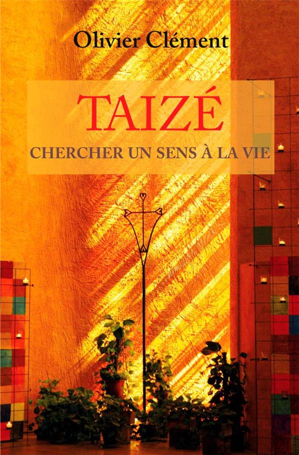 TAIZE - UN SENS A LA VIE