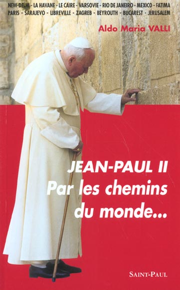 JEAN-PAUL II - PAR LES CHEMINS DU MONDE...