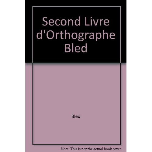 SECOND LIVRE D'ORTHOGRAPHE BLED