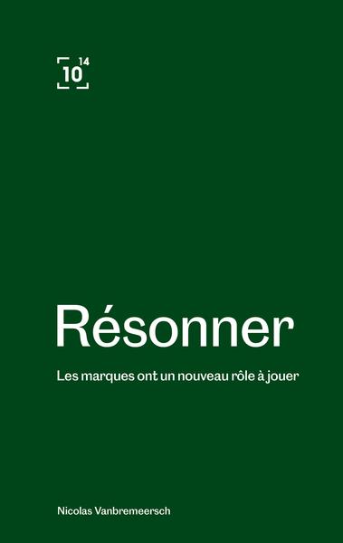 RESONNER - ET SI LES MARQUES AVAIENT UN NOUVEAU ROLE A JOUER ?