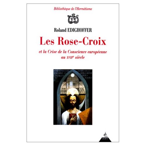 LES ROSE-CROIX ET LA CRISE DE CONSCIENCE EUROPEEN NE AU XVIIEME SIECLE
