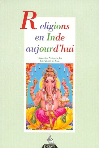 RELIGIONS EN INDE AUJOURD'HUI - REVUE FRANCAISE DE YOGA N 19