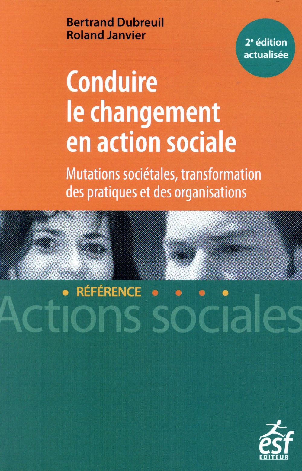 CONDUIRE LE CHANGEMENT EN ACTION SOCIALE - MUTATION SOCIETALES, TRANSFORMATION DES PRATIQUES ET DES