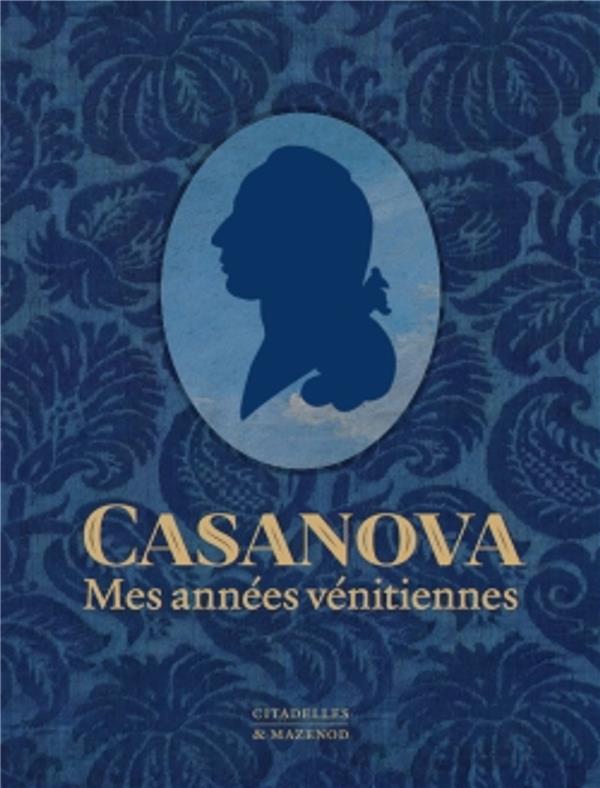 CASANOVA - MES ANNEES VENITIENNES