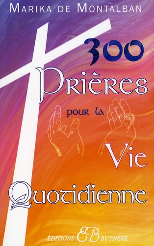 300 PRIERES POUR LA VIE QUOTIDIENNE