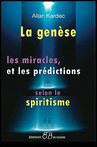 LA GENESE, LES MIRACLES ET LES PREDICTIONS SELON LE SPIRITISME