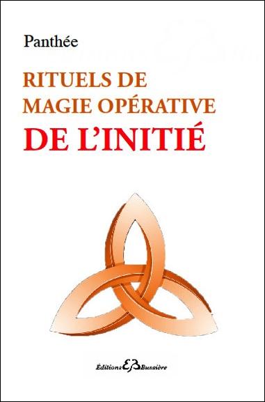 RITUELS DE MAGIE OPERATIVE DE L'INITIE