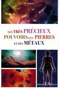 LES TRES PRECIEUX POUVOIRS DES PIERRES ET DES METAUX